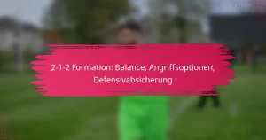 2-1-2 Formation: Balance, Angriffsoptionen, Defensivabsicherung