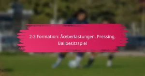 2-3 Formation: Überlastungen, Pressing, Ballbesitzspiel