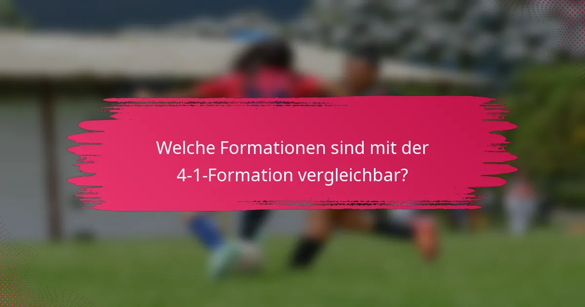 Welche Formationen sind mit der 4-1-Formation vergleichbar?
