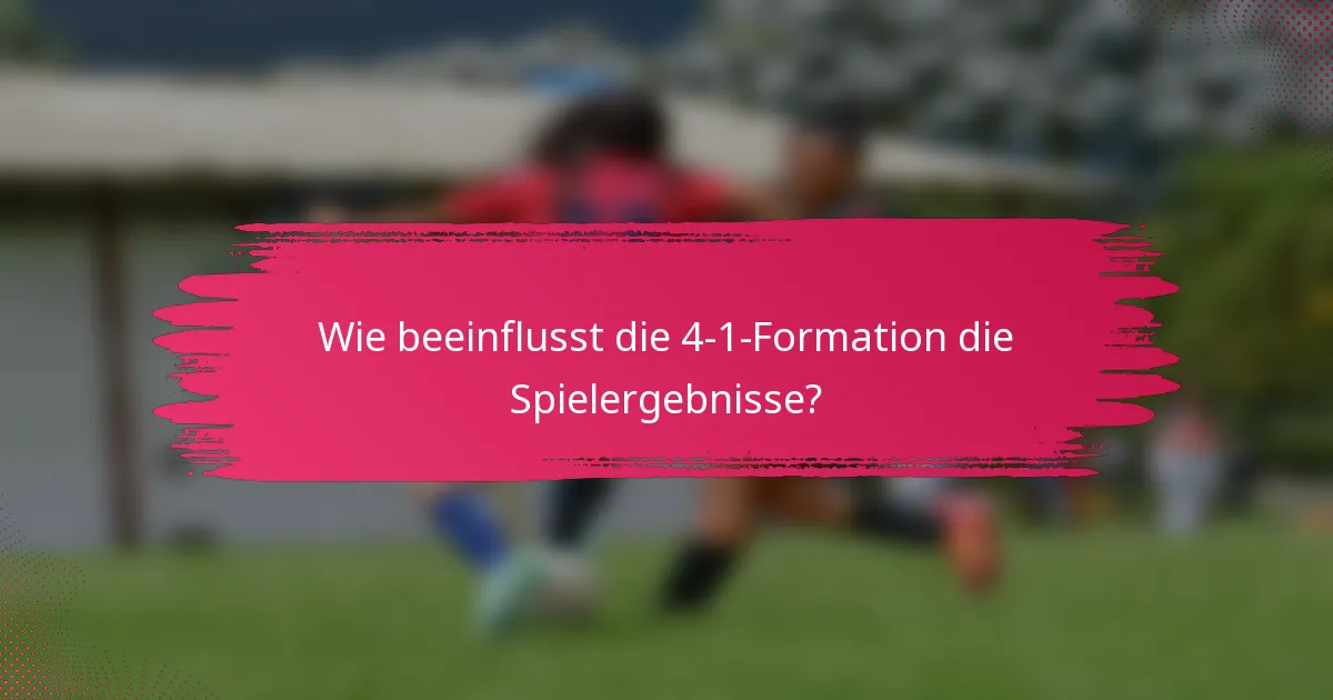 Wie beeinflusst die 4-1-Formation die Spielergebnisse?