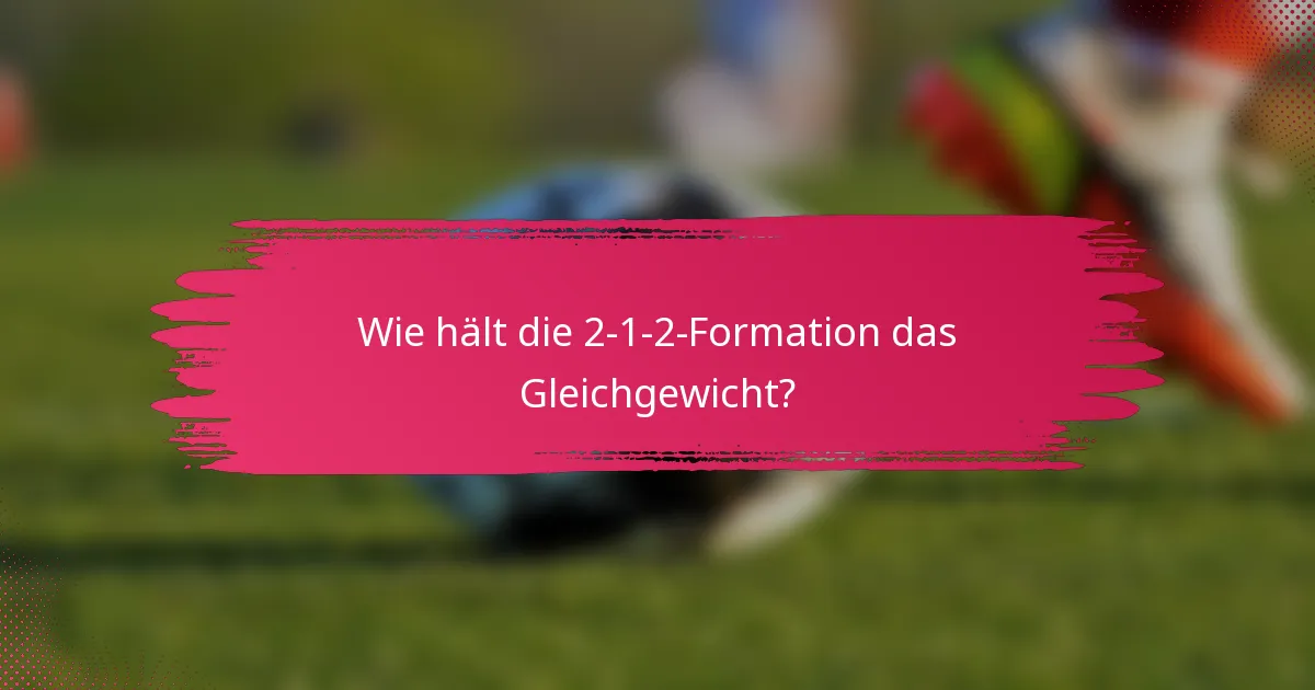 Wie hält die 2-1-2-Formation das Gleichgewicht?