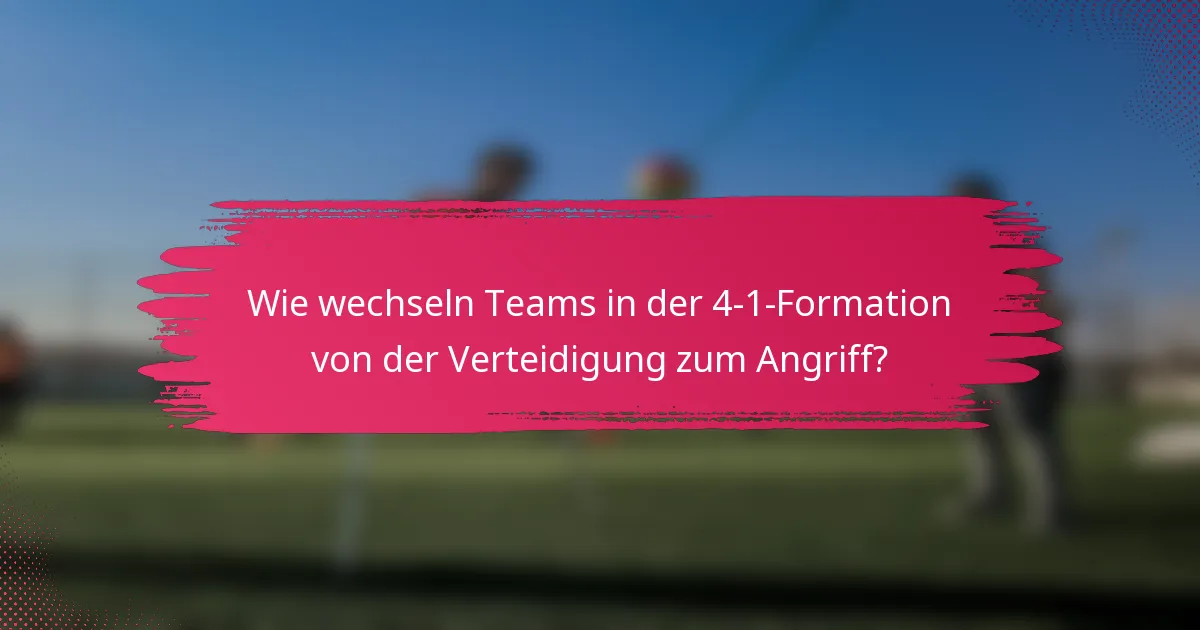 Wie wechseln Teams in der 4-1-Formation von der Verteidigung zum Angriff?